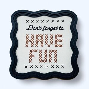Don’t Forget to Have Fun Cross-stitch Signage Sign NEW